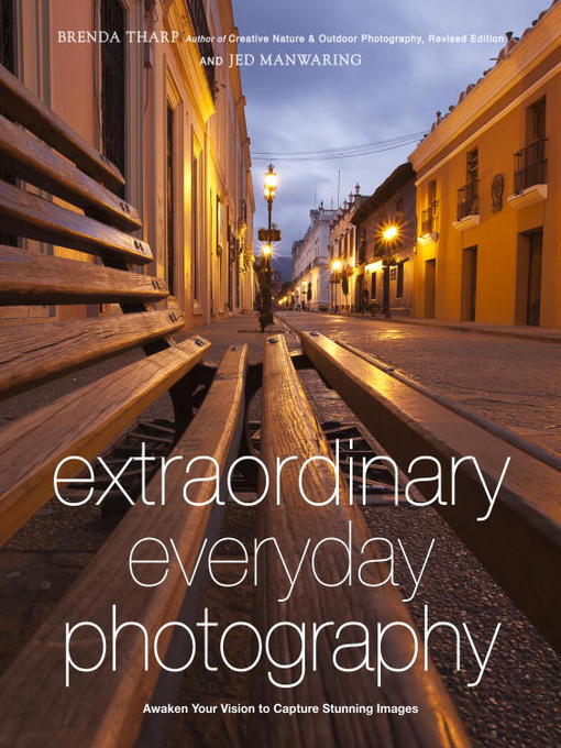 Title details for Extraordinary Everyday Photography by Brenda Tharp - Available
